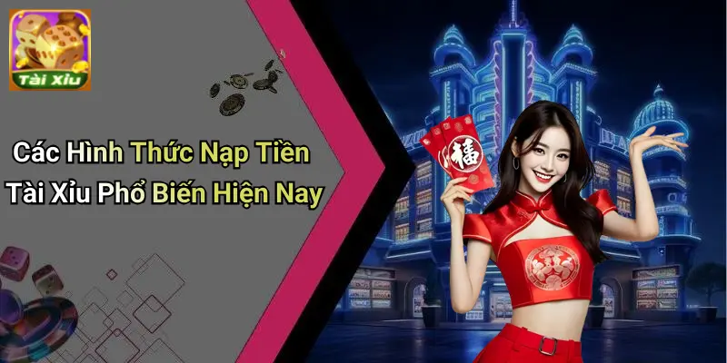 Nạp tiền tài xỉu 2 Nạp tiền tài xỉu