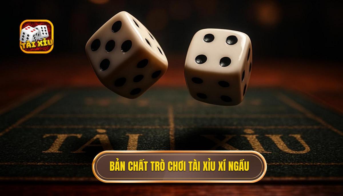 Bản chất cốt lõi của trò chơi tài xỉu xí ngầu