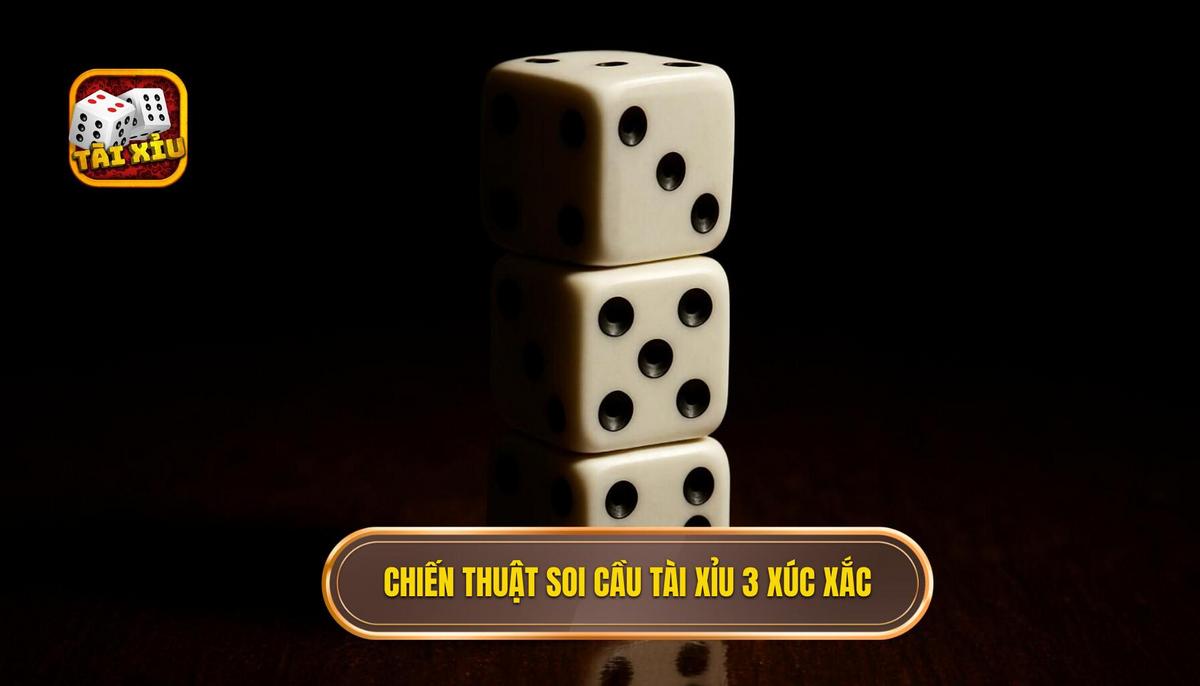 Phân tích chuyên sâu chiến thuật soi cầu tài xỉu 3 xúc xắc
