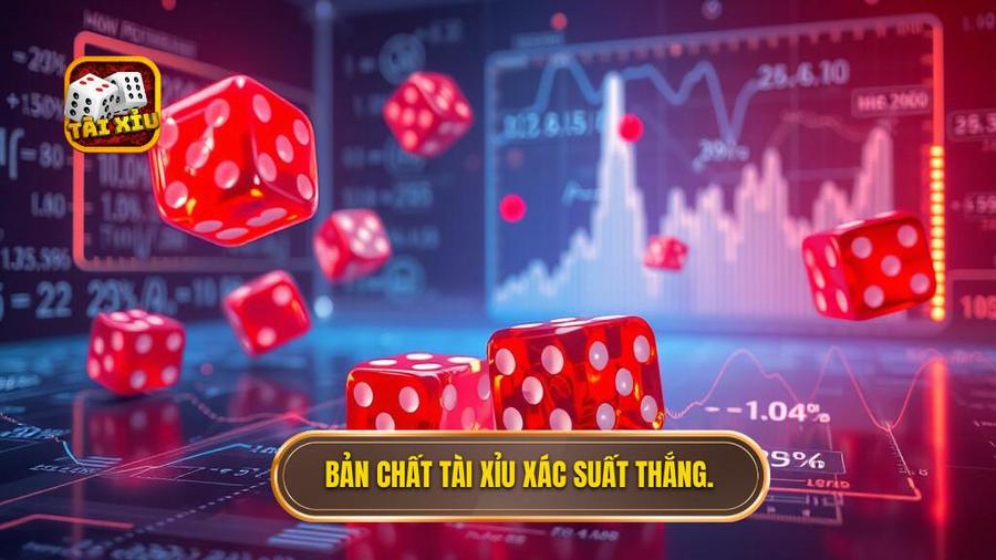 1. Bản chất tài xỉu xác suất thắng.