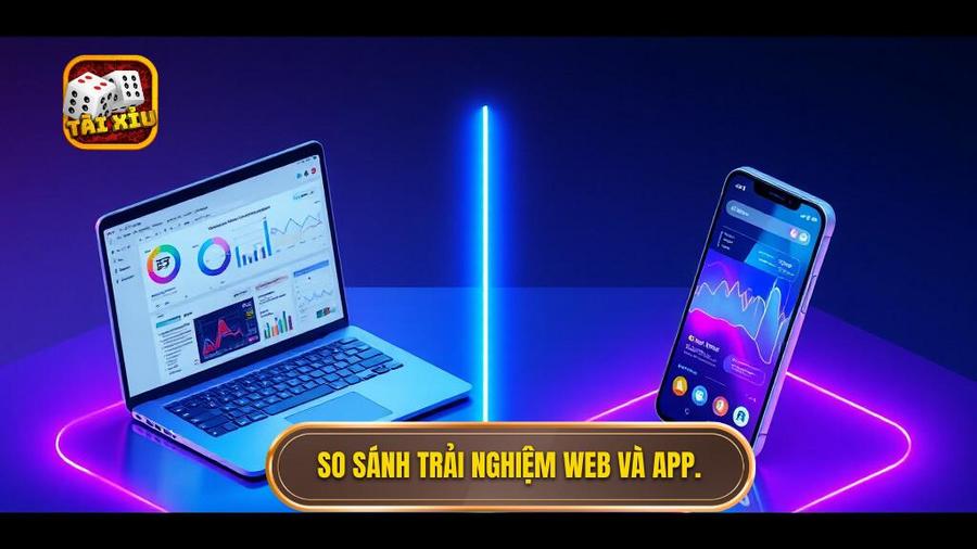 3. So sánh trải nghiệm Web và App.