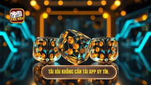 Tài xỉu không cần tải app uy tín.