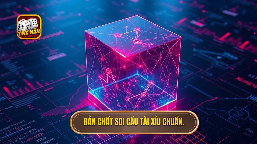 Bản chất soi cầu Tài Xỉu chuẩn.
