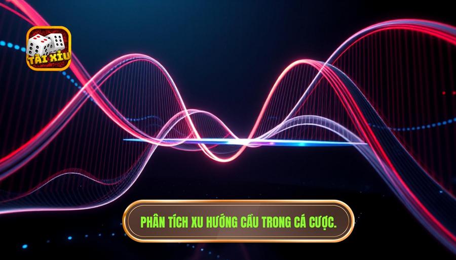 Hiểu về xu hướng dòng chảy của "Cầu" trong cá cược